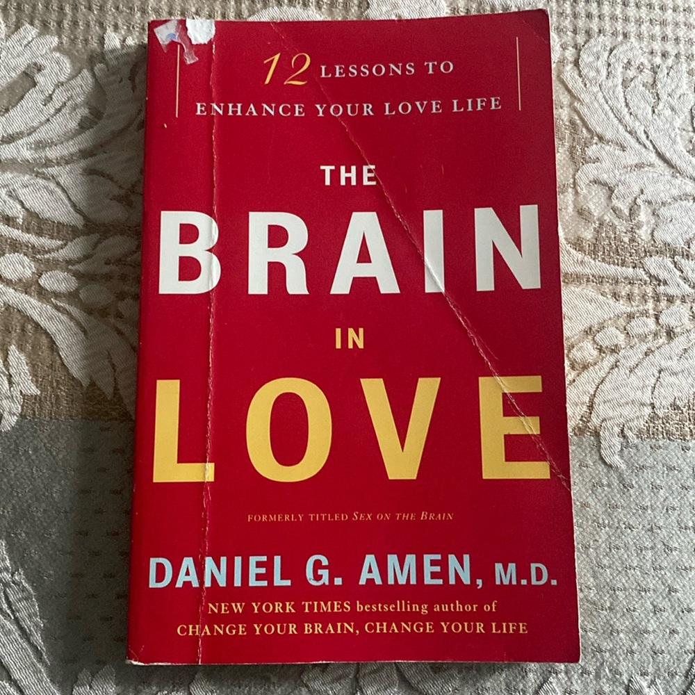 The Brain in Love: 12 Lessons to Enhance Your Love Life -- Daniel G. Amen